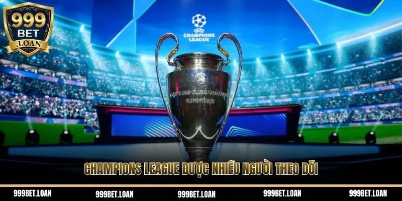 Champions League được nhiều người theo dõi