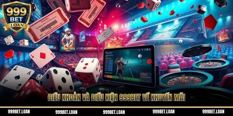 Điều khoản và điều kiện 999BET về các khuyến mãi