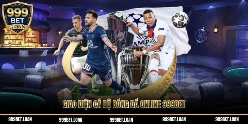 Giao diện cá độ bóng đá online 999bet