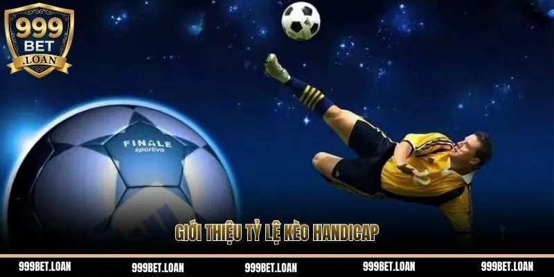 Giới thiệu tỷ lệ kèo Handicap