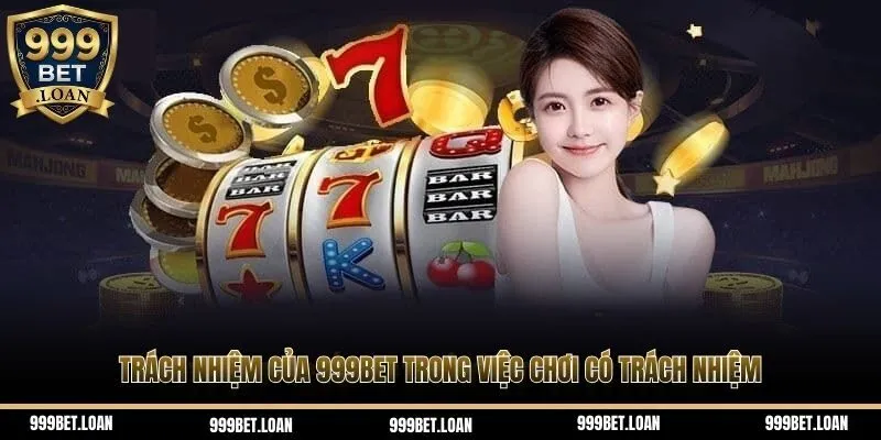 Trách nhiệm của 999BET trong chính sách